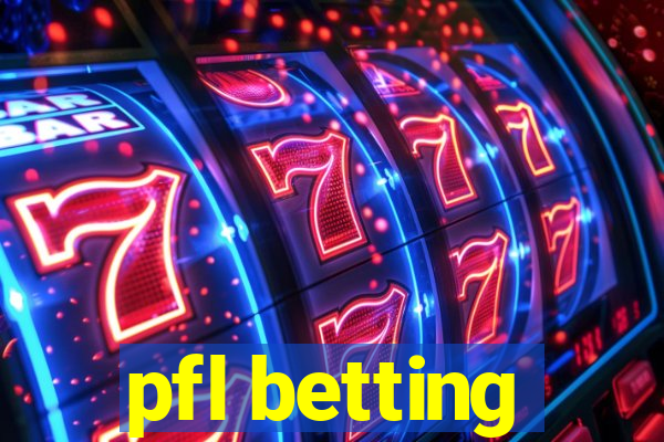 pfl betting