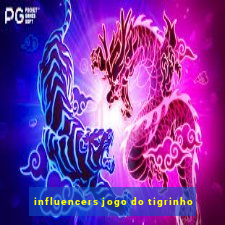 influencers jogo do tigrinho