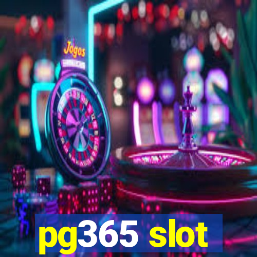 pg365 slot