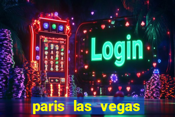 paris las vegas casino hotel