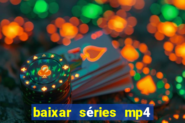 baixar séries mp4 fora do ar