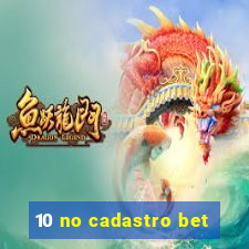 10 no cadastro bet