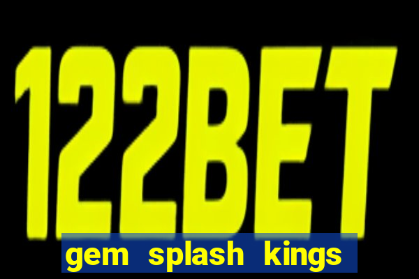 gem splash kings court slot