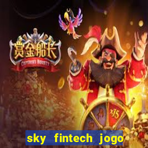 sky fintech jogo do tigre