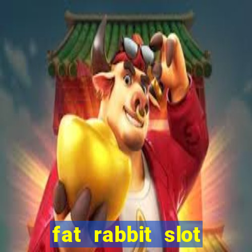 fat rabbit slot free play