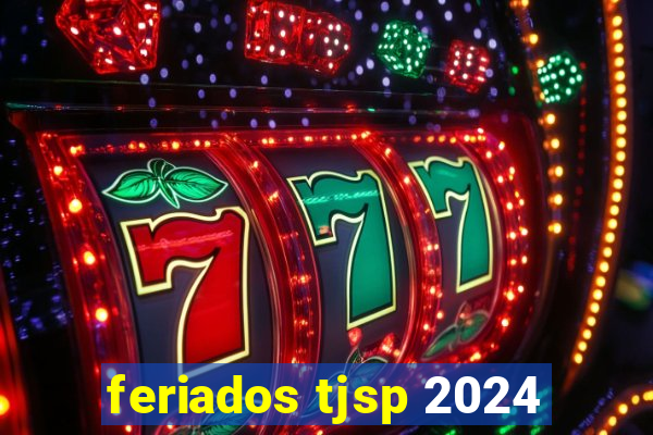 feriados tjsp 2024