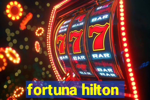 fortuna hilton