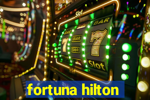 fortuna hilton