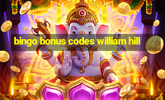 bingo bonus codes william hill