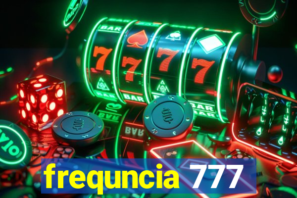 frequncia 777