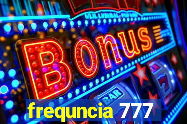 frequncia 777