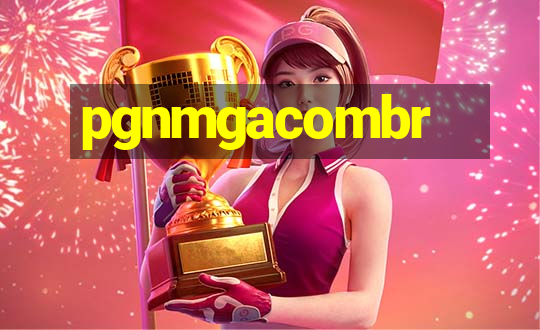 pgnmgacombr