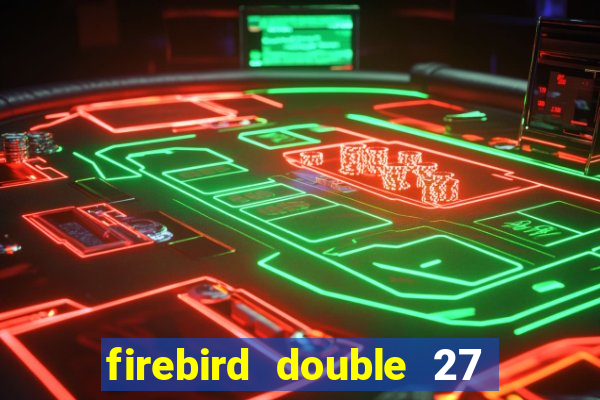 firebird double 27 slot free play