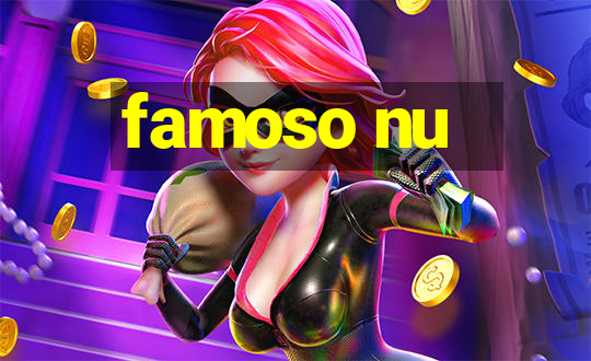 famoso nu