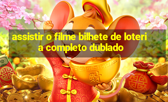 assistir o filme bilhete de loteria completo dublado