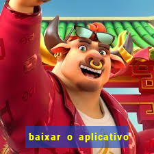 baixar o aplicativo da bet