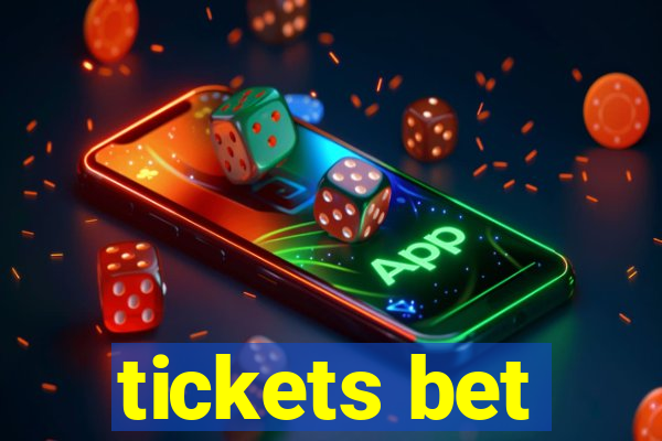 tickets bet