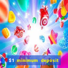 $1 minimum deposit casino 2019