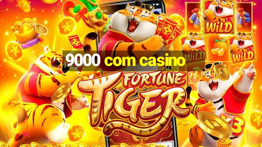 9000 com casino