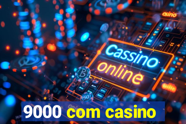 9000 com casino