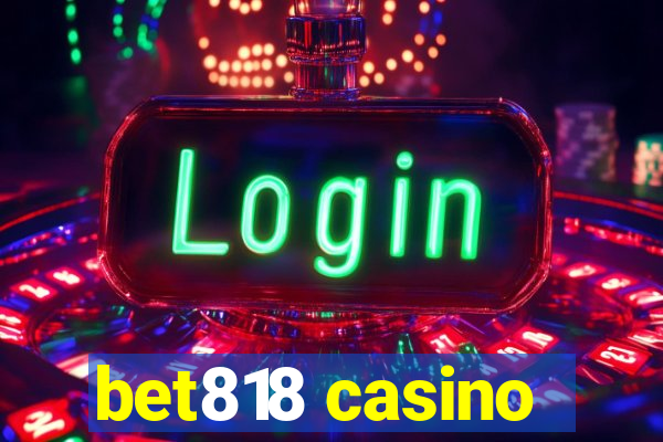 bet818 casino