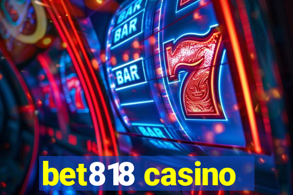 bet818 casino