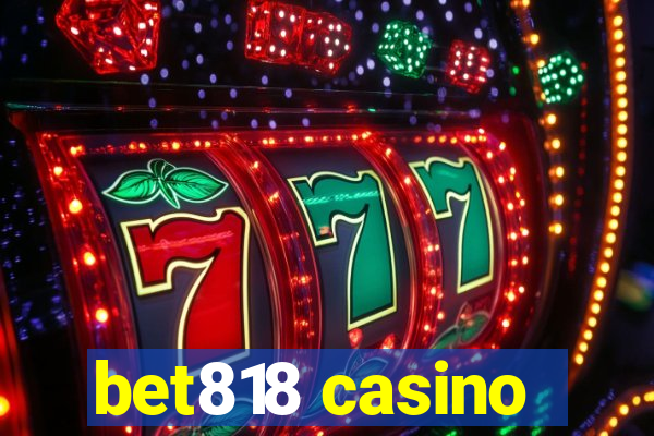 bet818 casino