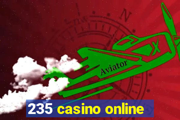 235 casino online