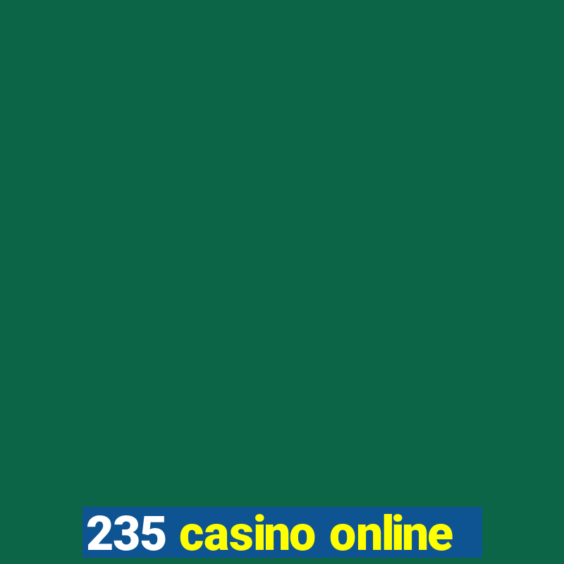 235 casino online