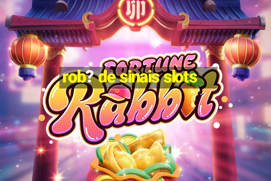 rob? de sinais slots