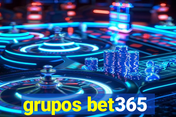 grupos bet365