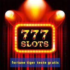 fortune tiger teste gratis