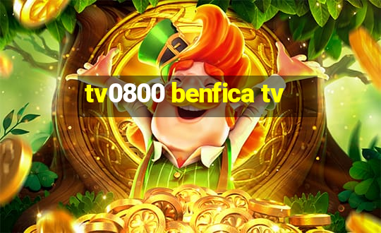 tv0800 benfica tv