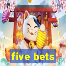 five bets