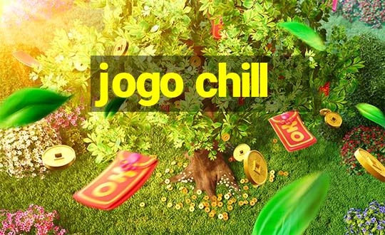 jogo chill