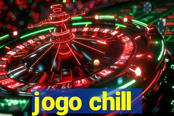 jogo chill