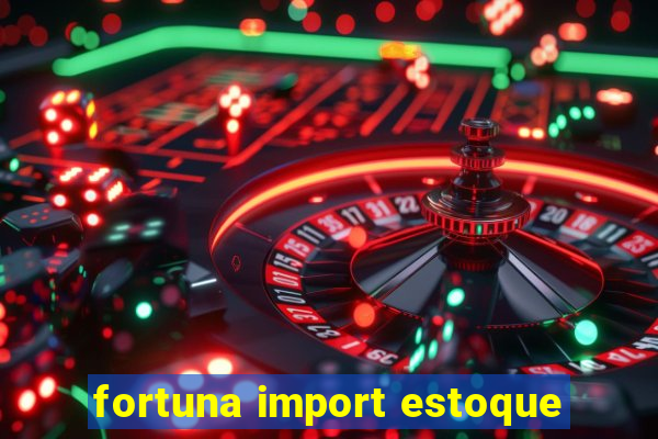 fortuna import estoque