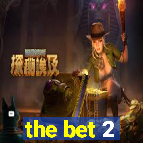 the bet 2