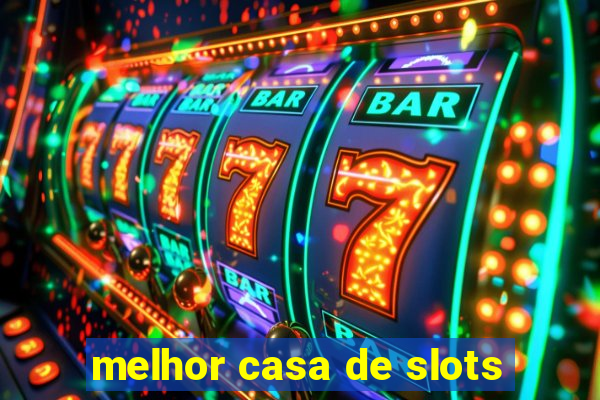 melhor casa de slots