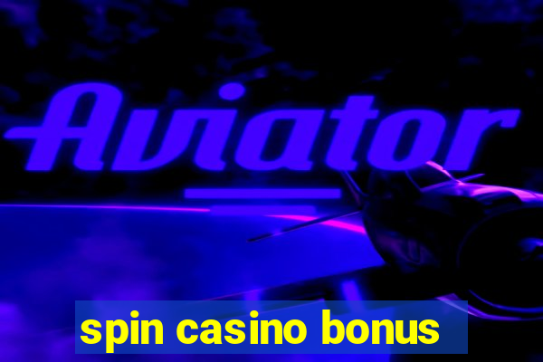 spin casino bonus