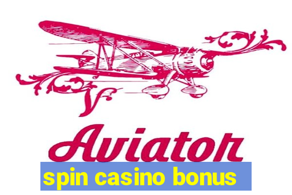 spin casino bonus