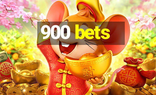 900 bets