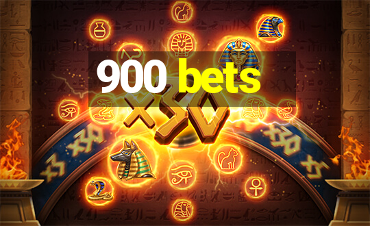 900 bets