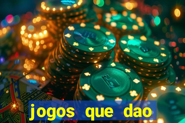 jogos que dao dinheiro de verdade