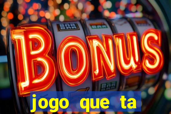 jogo que ta pagando sem deposito