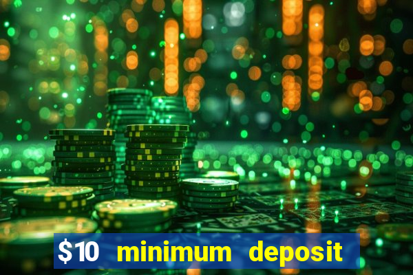 $10 minimum deposit usa casinos