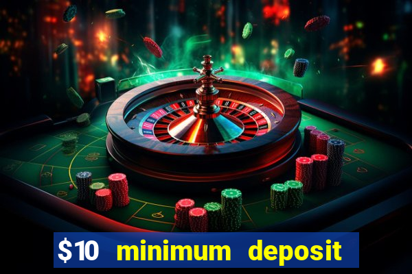 $10 minimum deposit usa casinos