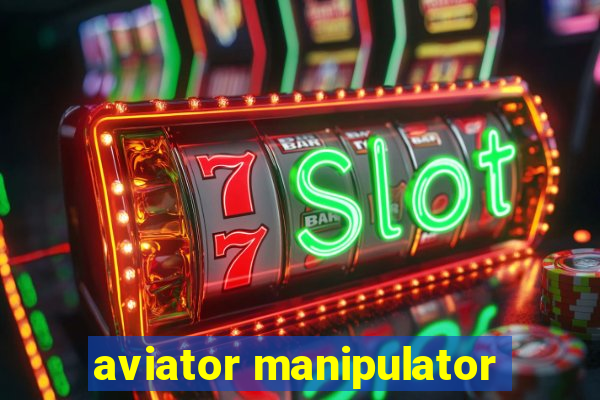 aviator manipulator