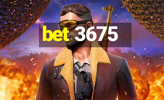 bet 3675