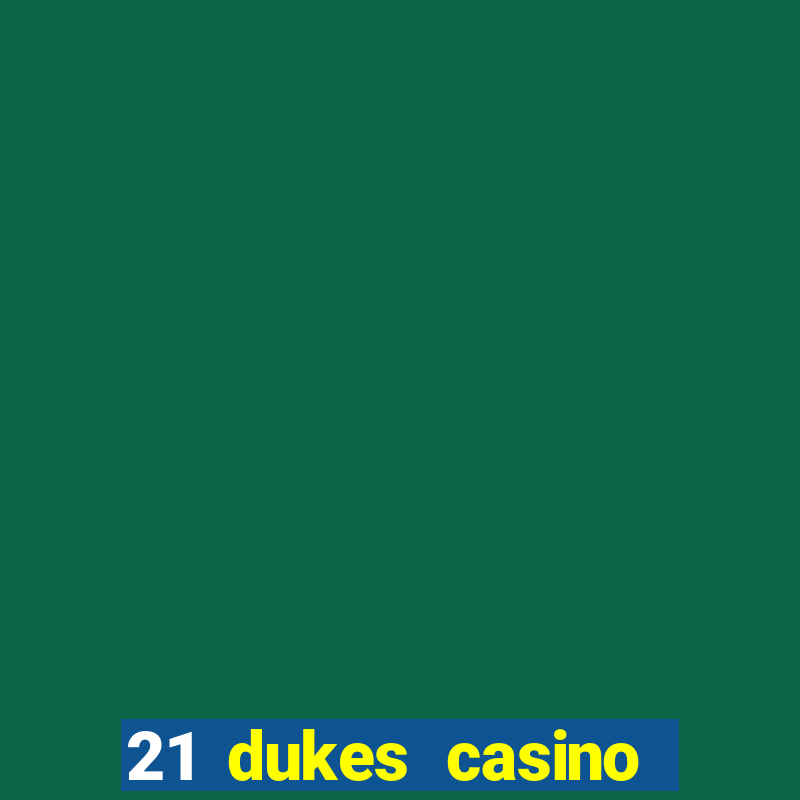 21 dukes casino bonus code